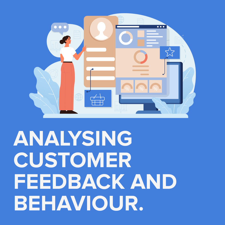 Analysing customer feedback and behaviour