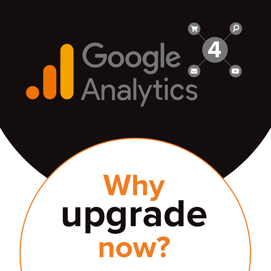 Google Analytics 4 - why upgrade now?