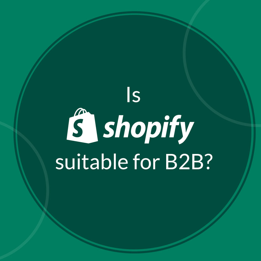 Is Shopify suitable for B2B?