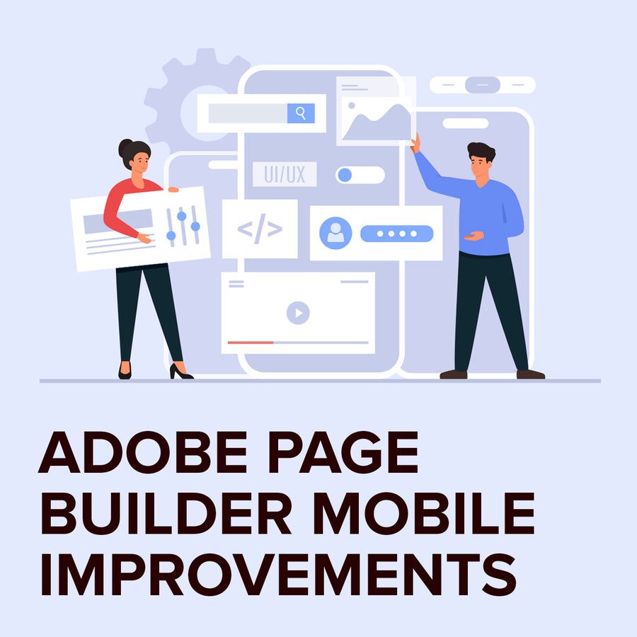 Deep dive into our process: Adobe Page Builder improvements on mobile