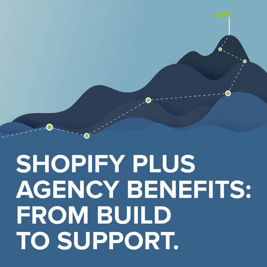 Shopify Plus agency benefits: From build to ongoing support