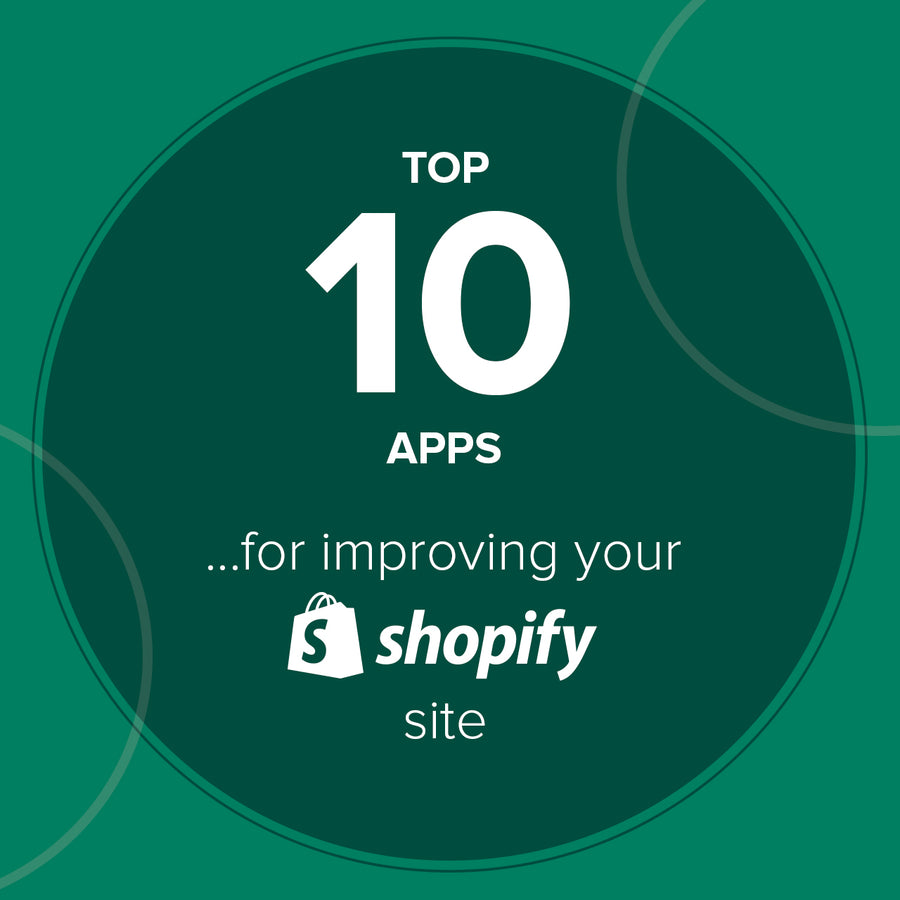 Top 10 apps for improving your Shopify site