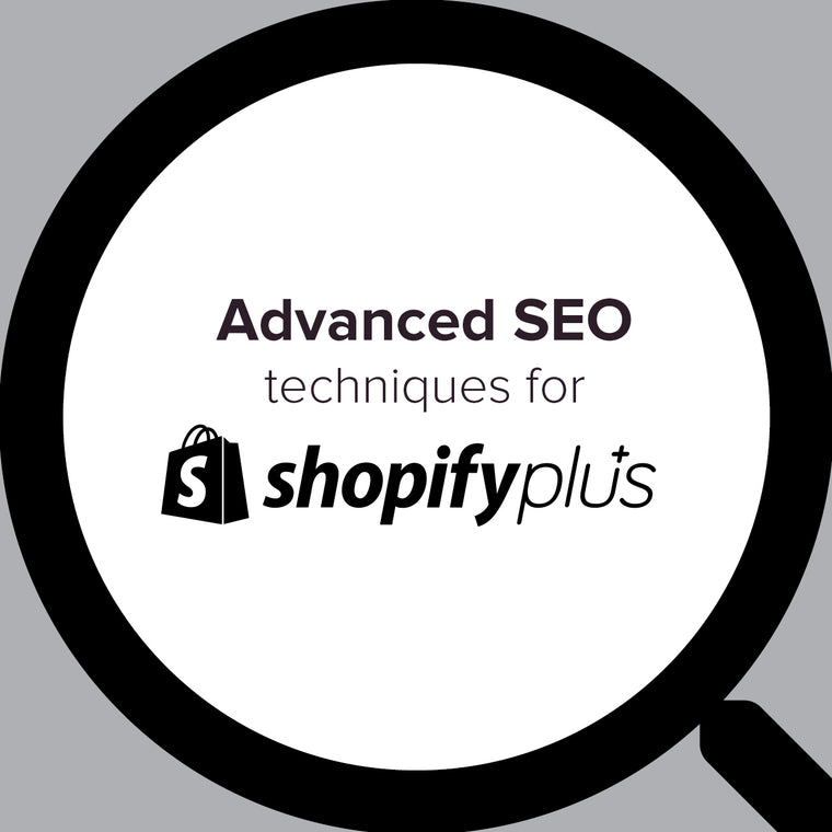 Advanced SEO Techniques for Your Shopify Plus Store