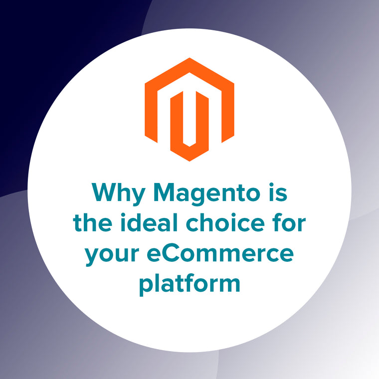 Why Magento is the right choice